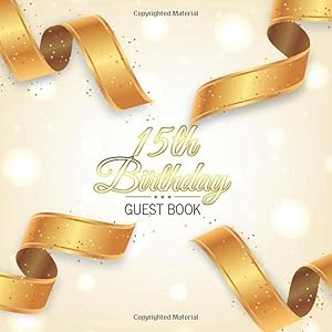 15th Birthday Guest Book: Golden Ribbons Elegant Glossy Cover Place for a Photo Cream Color Paper 123 Pages Guest Sign in for Event Party Celebration ... Best Wishes Messages from Family and Friends