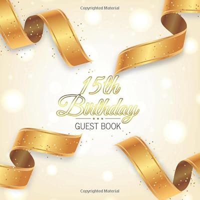 15th Birthday Guest Book: Golden Ribbons Elegant Glossy Cover Place for a Photo Cream Color Paper 123 Pages Guest Sign in for Event Party Celebration ... Best Wishes Messages from Family and Friends