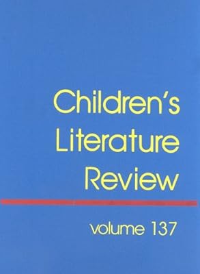 Children's Literature Review: Excerpts from Reviews, Criticism, & Commentary on Books for Children & Young People