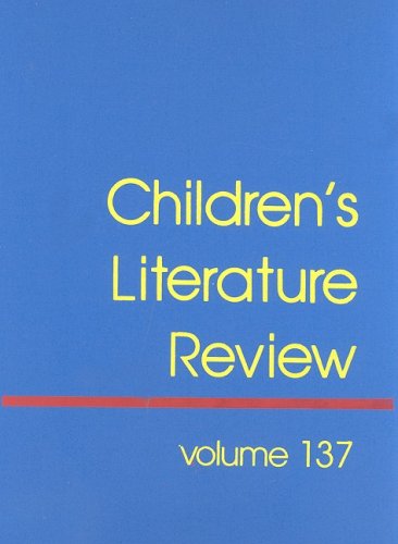 Children's Literature Review: Excerpts from Reviews, Criticism, & Commentary on Books for Children & Young People by Tom Burns