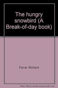 The hungry snowbird (A Break-of-day book)