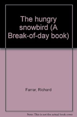The hungry snowbird (A Break-of-day book)