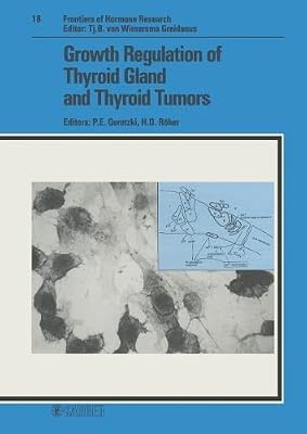 Growth Regulation of Thyroid Gland and Thyroid Tumors (Frontiers of Hormone Research)