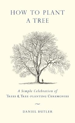 How to Plant a Tree: A Simple Celebration of Trees and Tree-Planting Ceremonies
