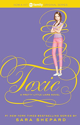 Pretty Little Liars #15: Toxic by Sara Shepard