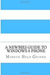 A Newbies Guide to Windows 8 Phone