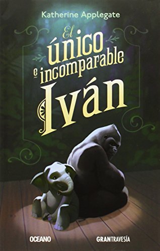 El &uacute;nico e incomparable Iv&aacute;n by Katherine Applegate