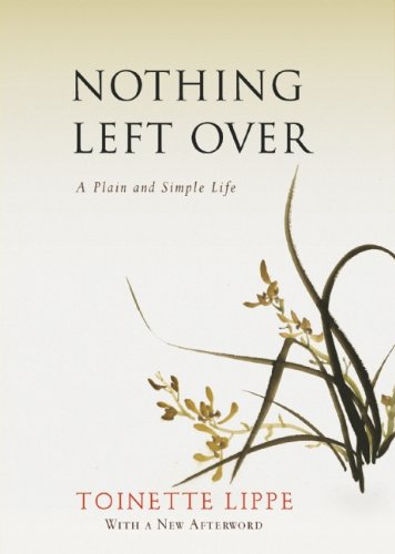 Nothing Left Over: A Plain and Simple Life by Toinette Lippe