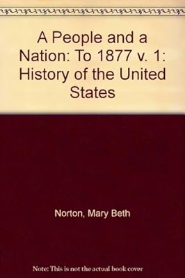 A People and a Nation: A History of the United States to 1877