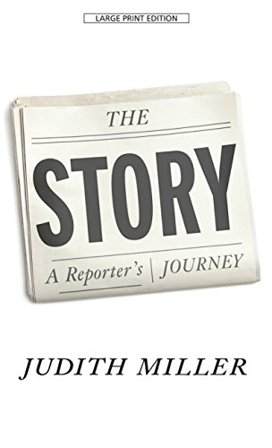 The Story: A Reporter's Journey by Judith Miller