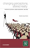 Changing Perceptions, Altered Reality: Pakistan's Economy under Musharraf, 1999-2006