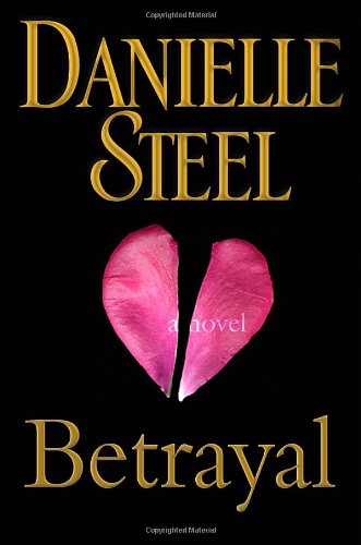 Betrayal: A Novel by Danielle Steel