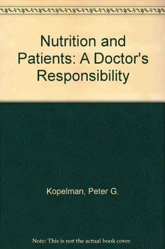 Nutrition and Patients: A Doctor's Responsibility by Peter G. Kopelman