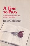 A time to pray;: A personal approach to the Jewish prayer book