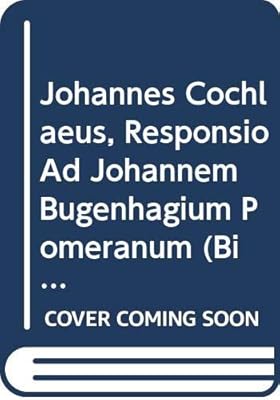 Johannes Cochlaeus, Responsio Ad Johannem Bugenhagium Pomeranum (Bibliotheca Humanistica & Reformatorica) (Latin and English Edition)