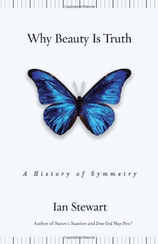 Why Beauty Is Truth: The History of Symmetry by Ian Stewart