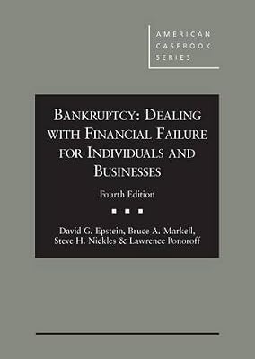 Bankruptcy: Dealing with Financial Failure for Individuals and Businesses, 4th (American Casebook Series)