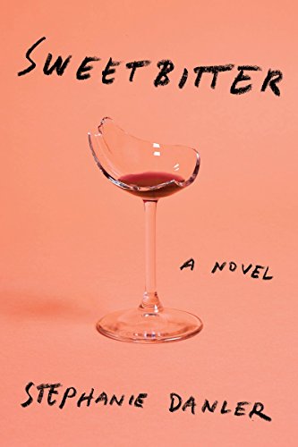Sweetbitter: A novel by Stephanie Danler