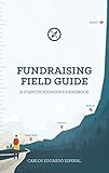 Fundraising Field Guide: A Startup Founder's Handbook for Venture Capital
