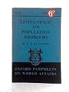 'Living-Space' and Population Problems. Oxford Pamphlets on World Affairs, No. 8