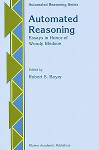 Automated Reasoning: Essays in Honor of Woody Bledsoe (Automated Reasoning Series) by Robert Stephen Boyer