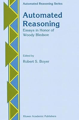 Automated Reasoning: Essays in Honor of Woody Bledsoe (Automated Reasoning Series)