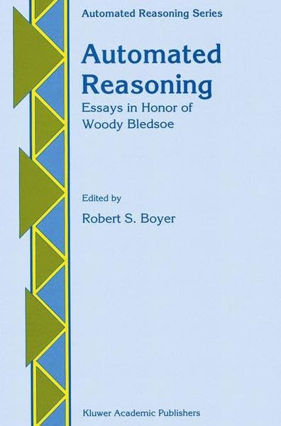 Automated Reasoning: Essays in Honor of Woody Bledsoe (Automated Reasoning Series) by Robert Stephen Boyer