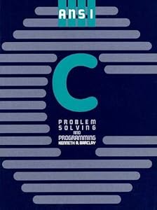 ANSI C: Problem Solving and Programming by Kenneth A. Barclay