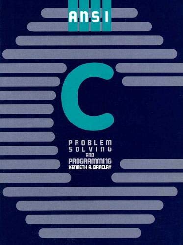 ANSI C: Problem Solving and Programming by Kenneth A. Barclay