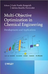 Multi-Objective Optimization in Chemical Engineering: Developments and Applications by Gade Pandu Rangaiah