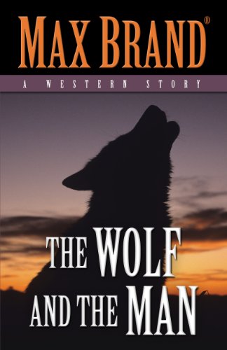 The Wolf And The Man by Max Brand