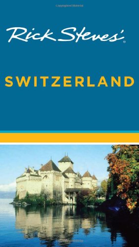 Rick Steves' Switzerland by Rick Steves