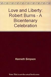 Love and Liberty: Robert Burns - A Bicentenary Celebration by K. Simpson