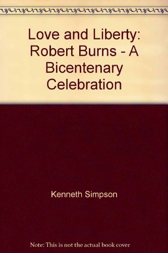 Love and Liberty: Robert Burns - A Bicentenary Celebration by K. Simpson