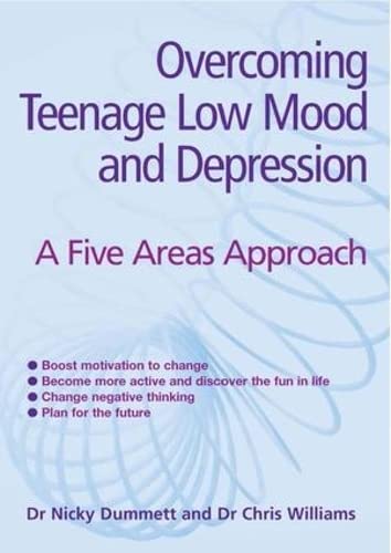 Overcoming Teenage Low Mood and Depression: A Five Areas Approach by Christopher Williams