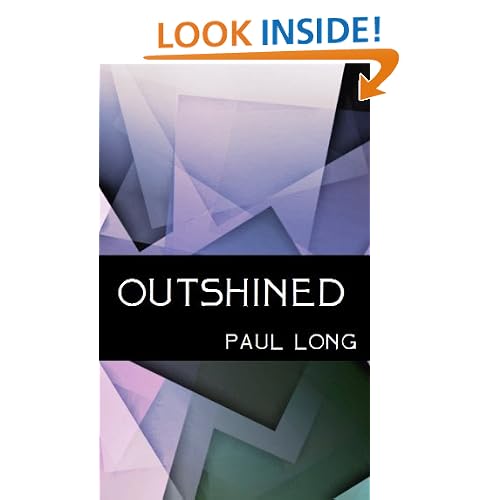 Outshined: Free renderings of the mystic poetry of Rumi, Dadu Dayal, Kabir, Sarmad, & Yunus Emre