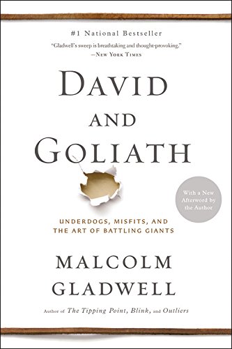 David and Goliath: Underdogs, Misfits, and the Art of Battling Giants by Malcolm Gladwell
