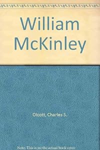 William McKinley Volumes 1 & 2 by Charles S. Olcott
