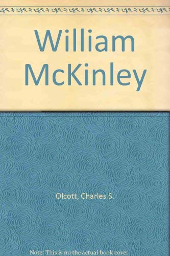 William McKinley Volumes 1 & 2 by Charles S. Olcott