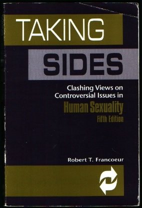 Taking Sides: Clashing Views on Controversial Essues in Human Sexuality, 5th Edition by Robert T. Francoeur