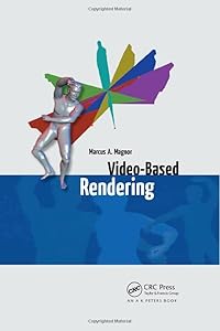 Video-Based Rendering by Marcus A. Magnor