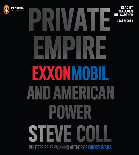Private Empire: ExxonMobil and American Power by Steve Coll