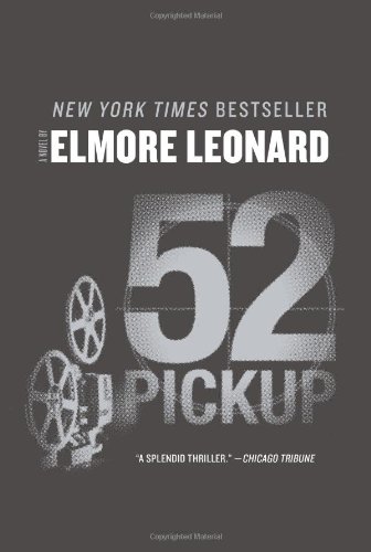 52 Pickup: A Novel by Elmore Leonard