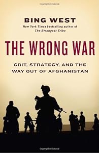 The Wrong War: Grit, Strategy, and the Way Out of Afghanistan