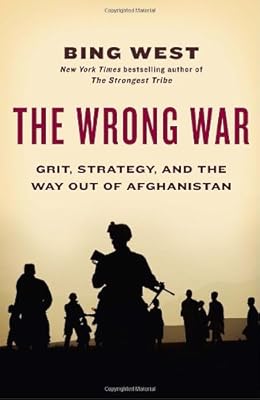 The Wrong War: Grit, Strategy, and the Way Out of Afghanistan