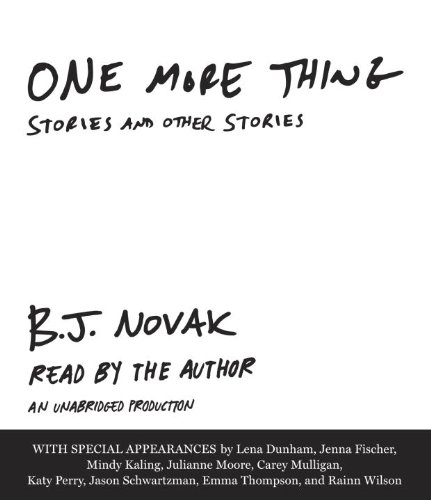 One More Thing: Stories and Other Stories by B.J. Novak