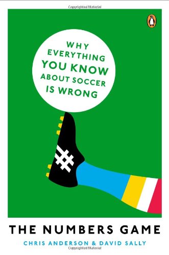 The Numbers Game: Why Everything You Know About Soccer Is Wrong by Chris Anderson