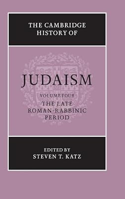 The Cambridge History of Judaism, Vol. 4: The Late Roman-Rabbinic Period