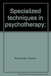 Specialized techniques in psychotherapy
