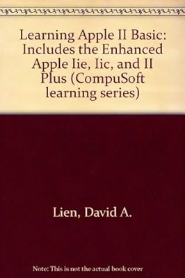 Learning Apple II Basic: Includes the Enhanced Apple Iie, Iic, and II Plus (Compusoft Learning Series)